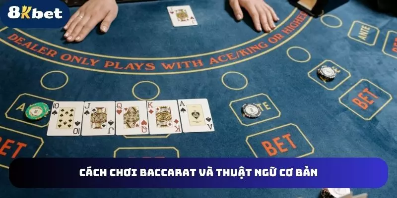 Cách chơi baccarat và thuật ngữ cơ bản