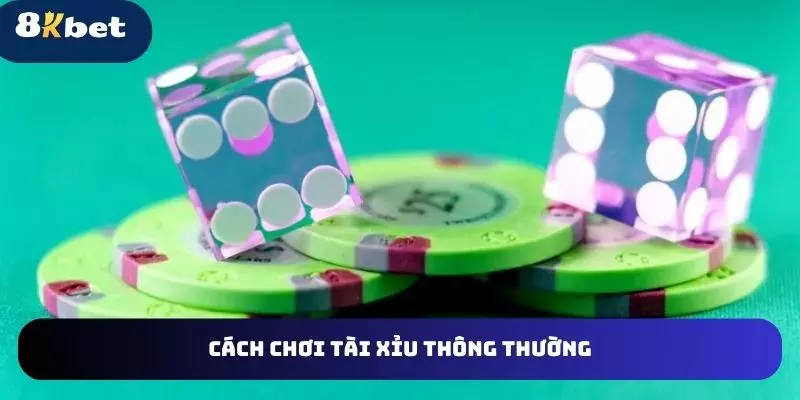 Cách chơi tài xỉu thông thường